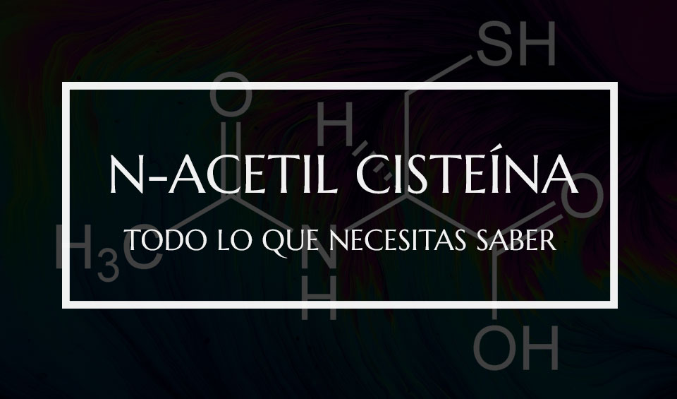 N-Acetil Cisteína