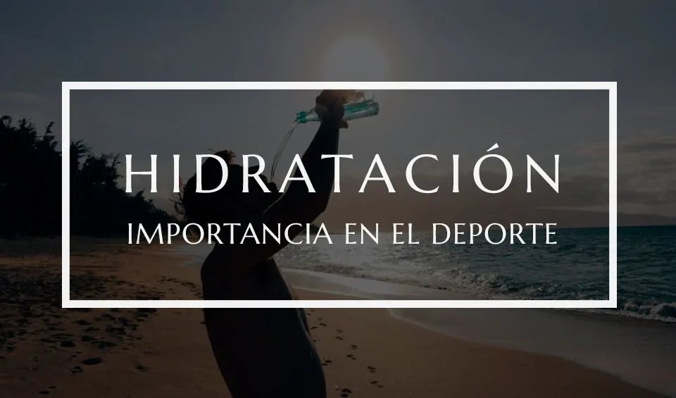 Importancia de la hidratación en el deporte