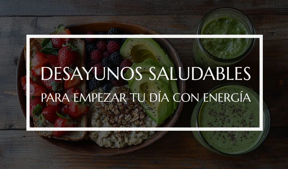 desayunos saludables para empezar tu día