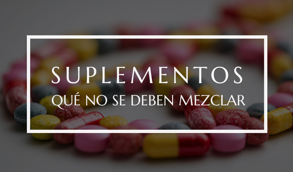 suplementos no se deben mezclar